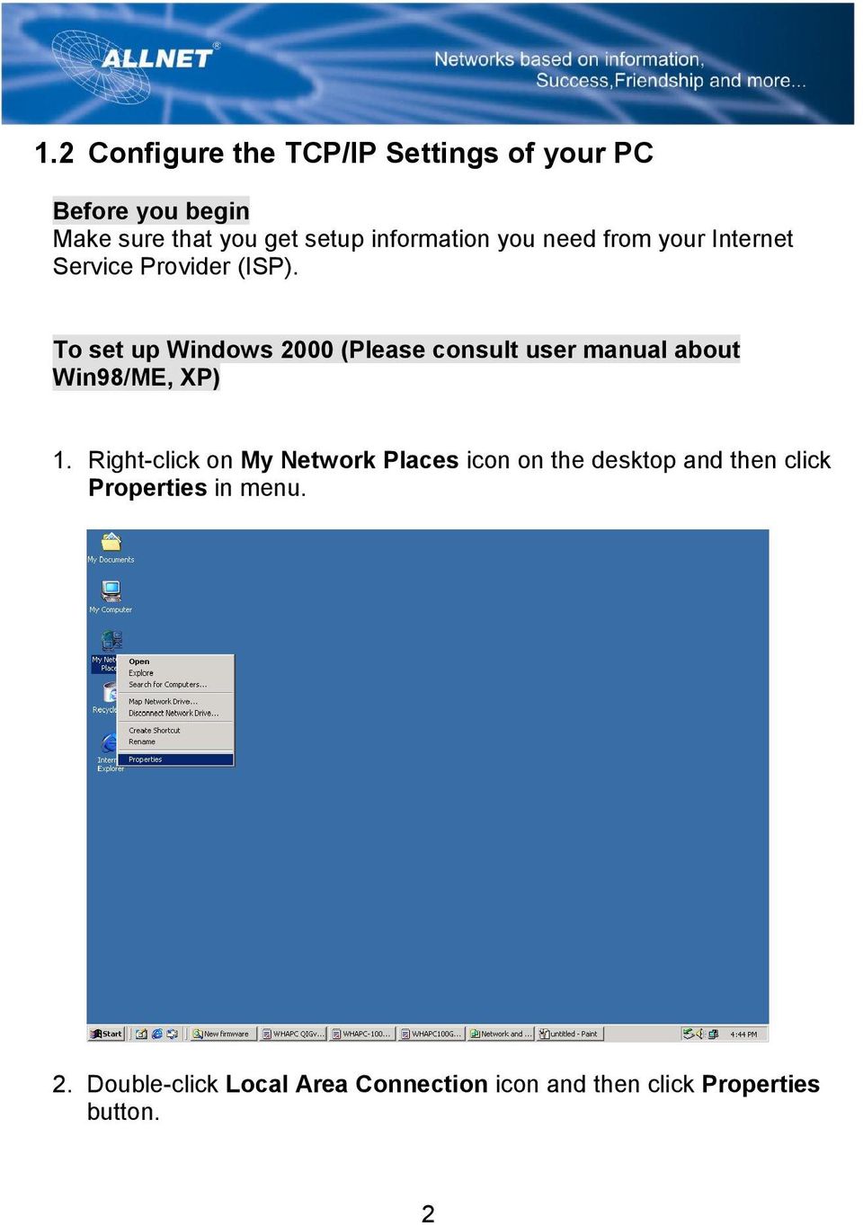 To set up Windows 2000 (Please consult user manual about Win98/ME, XP) 1.