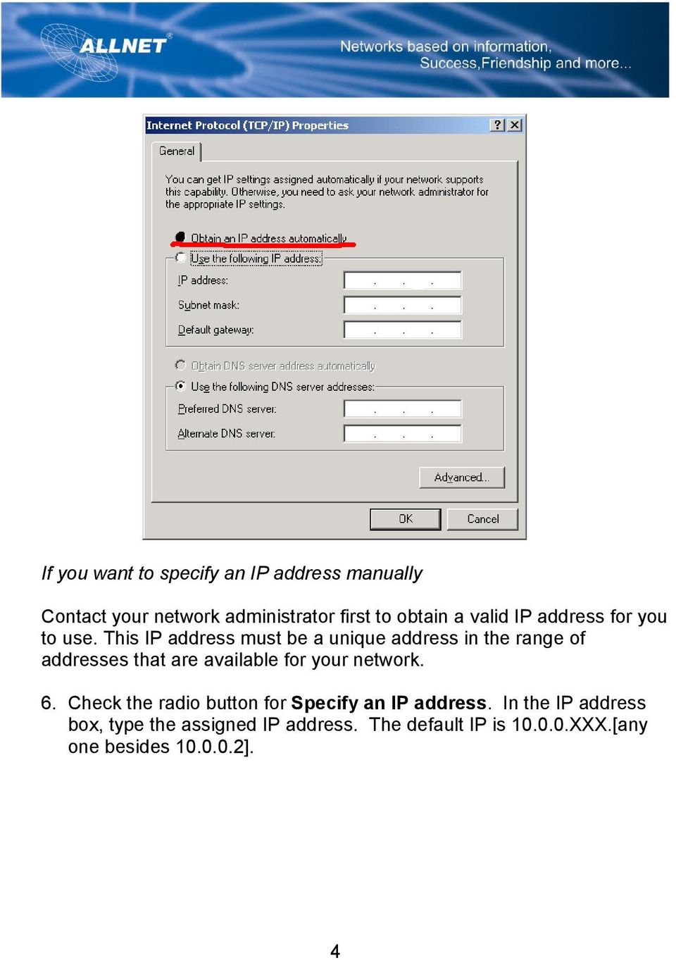 This IP address must be a unique address in the range of addresses that are available for your