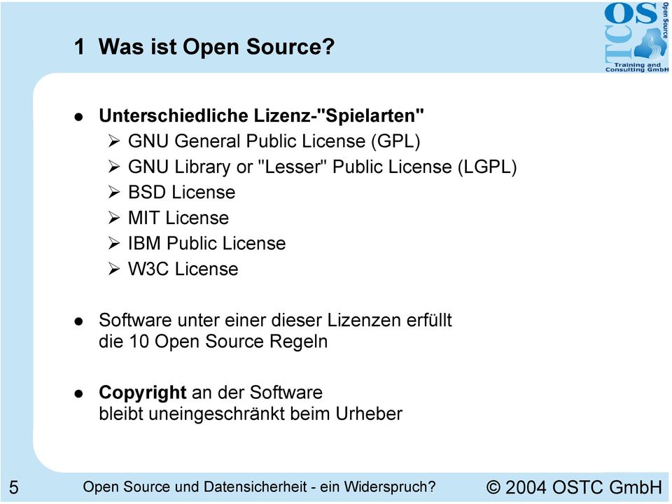 Public License (LGPL) BSD License MIT License IBM Public License W3C License Software unter