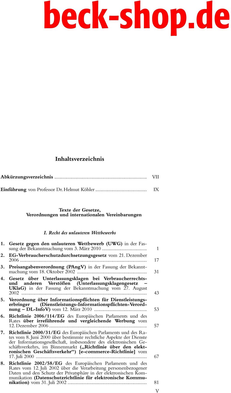 März 2010... 1 2. EG-Verbraucherschutzdurchsetzungsgesetz vom 21. Dezember 2006... 17 3. Preisangabenverordnung (PAngV) in der Fassung der Bekanntmachung vom 18. Oktober 2002... 31 4.