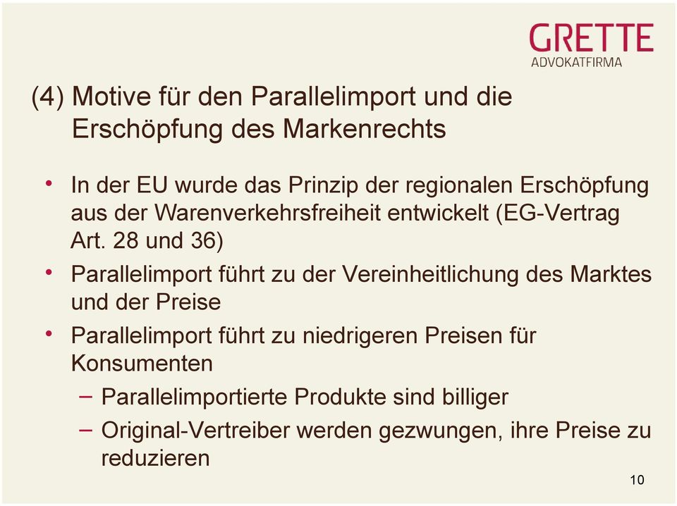 28 und 36) Parallelimport führt zu der Vereinheitlichung des Marktes und der Preise Parallelimport führt zu