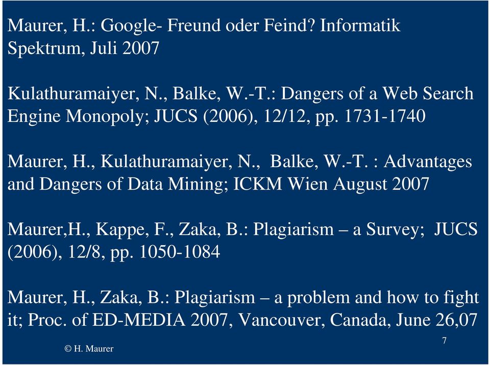 : Advantages and Dangers of Data Mining; ICKM Wien August 2007 Maurer,H., Kappe, F., Zaka, B.