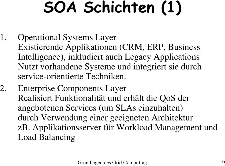 Applications Nutzt vorhandene Systeme und integriert sie durch service-orientierte Techniken. 2.
