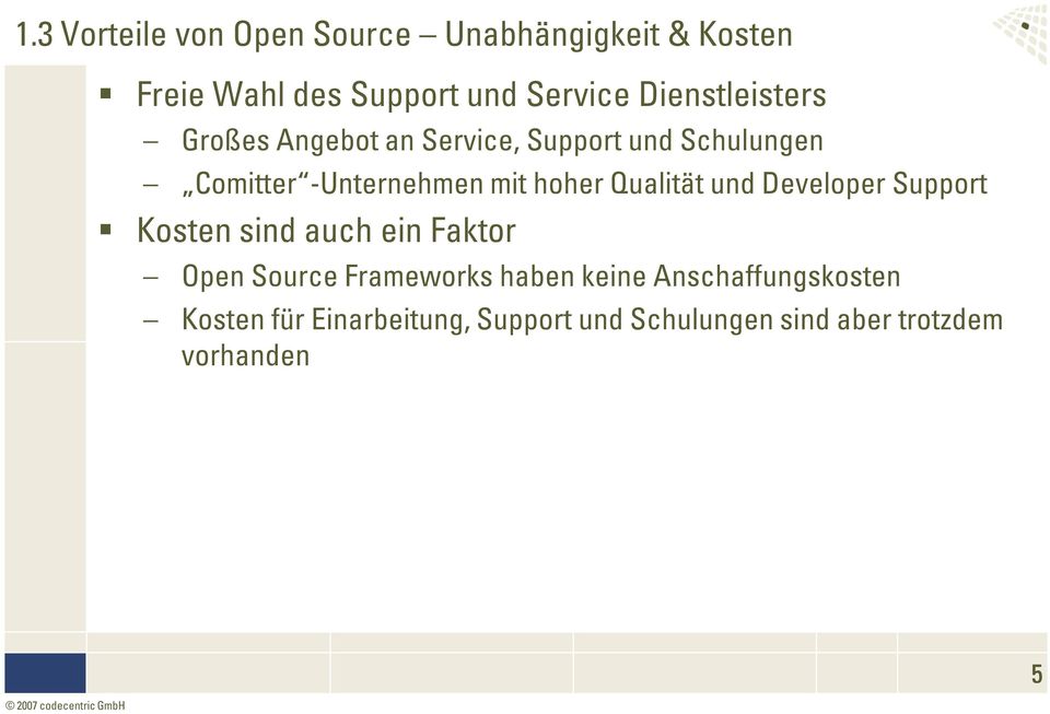 hoher Qualität und Developer Support Kosten sind auch ein Faktor Open Source Frameworks haben