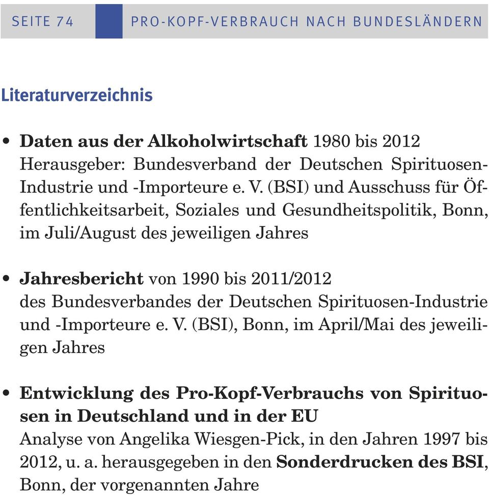 (BSI) und Ausschuss für Öffentlichkeitsarbeit, Soziales und Gesundheitspolitik, Bonn, im Juli/August des jeweiligen Jahres Jahresbericht von 1990 bis 2011/2012 des Bundesverbandes