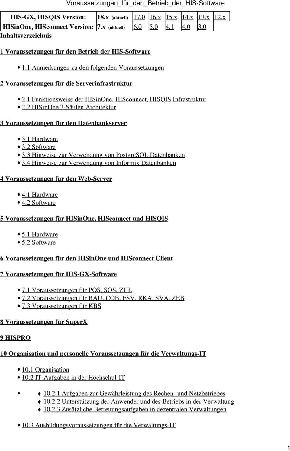 1 Funktionsweise der HISinOne, HISconnect, HISQIS Infrastruktur 2.2 HISinOne 3-Säulen Architektur 3 Voraussetzungen für den Datenbankserver 3.1 Hardware 3.2 Software 3.