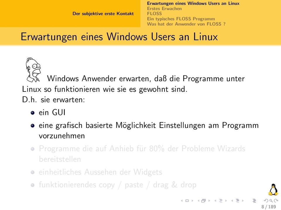 Erwartungen eines Windows Users an Linux Windows Anwender erwarten, daß die Programme unter Linux so funktionieren wie sie es gewohnt