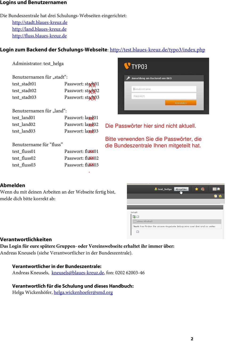 php Administrator: test_helga Benutzernamen für stadt : test_stadt01 Passwort: stadt01 test_stadt02 Passwort: stadt02 test_stadt03 Passwort: stadt03 Benutzernamen für land : test_land01 Passwort: