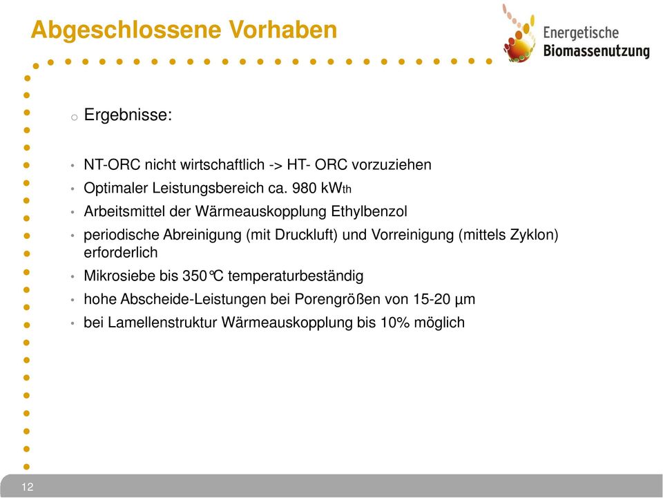 980 kwth Arbeitsmittel der Wärmeauskopplung Ethylbenzol periodische Abreinigung (mit Druckluft) und