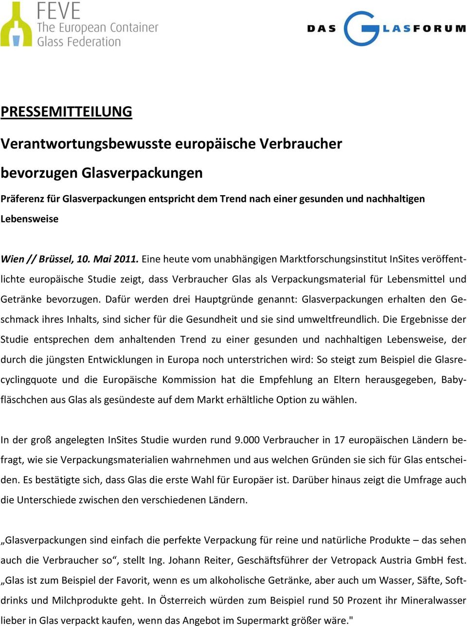 Eine heute vom unabhängigen Marktforschungsinstitut InSites veröffentlichte europäische Studie zeigt, dass Verbraucher Glas als Verpackungsmaterial für Lebensmittel und Getränke bevorzugen.