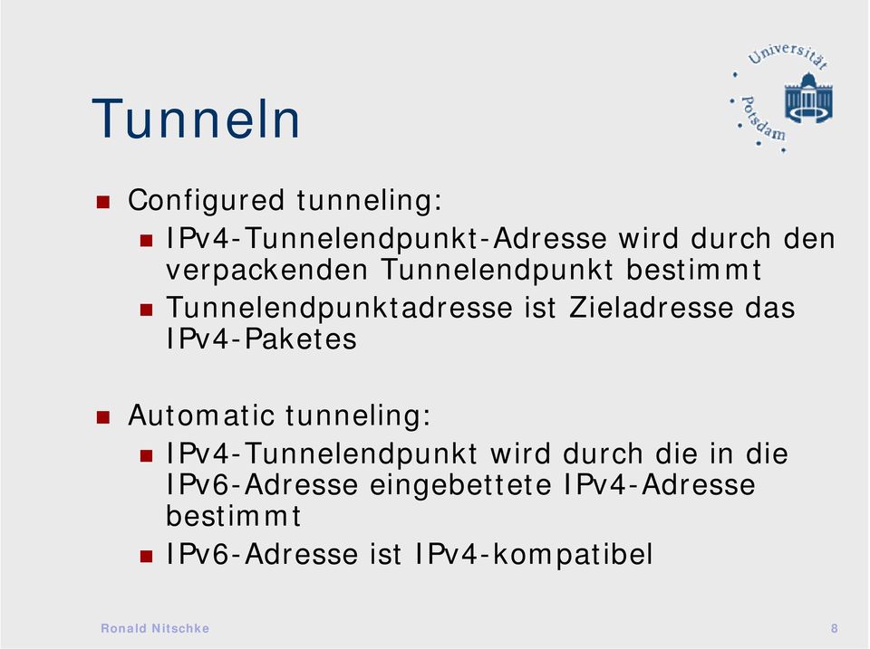 IPv4-Paketes Automatic tunneling: IPv4-Tunnelendpunkt wird durch die in die