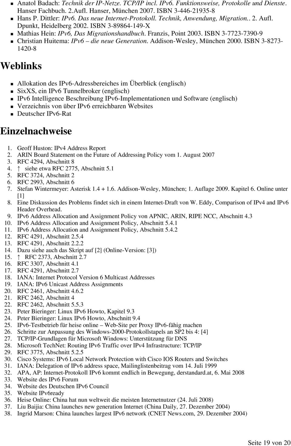 ISBN 3-7723-7390-9 Christian Huitema: IPv6 die neue Generation. Addison-Wesley, München 2000.