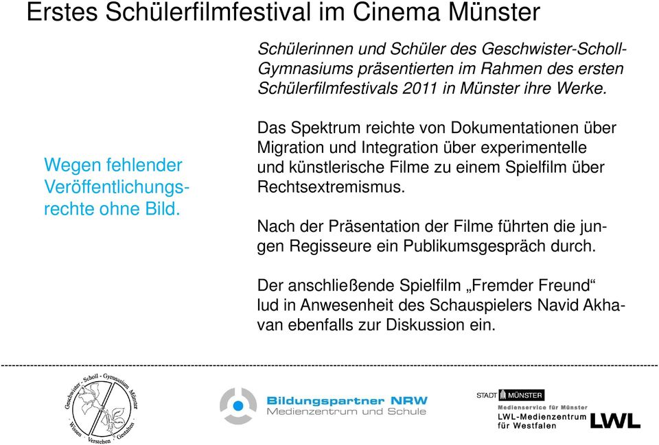 Das Spektrum reichte von Dokumentationen über Migration und Integration über experimentelle und künstlerische Filme zu einem Spielfilm über