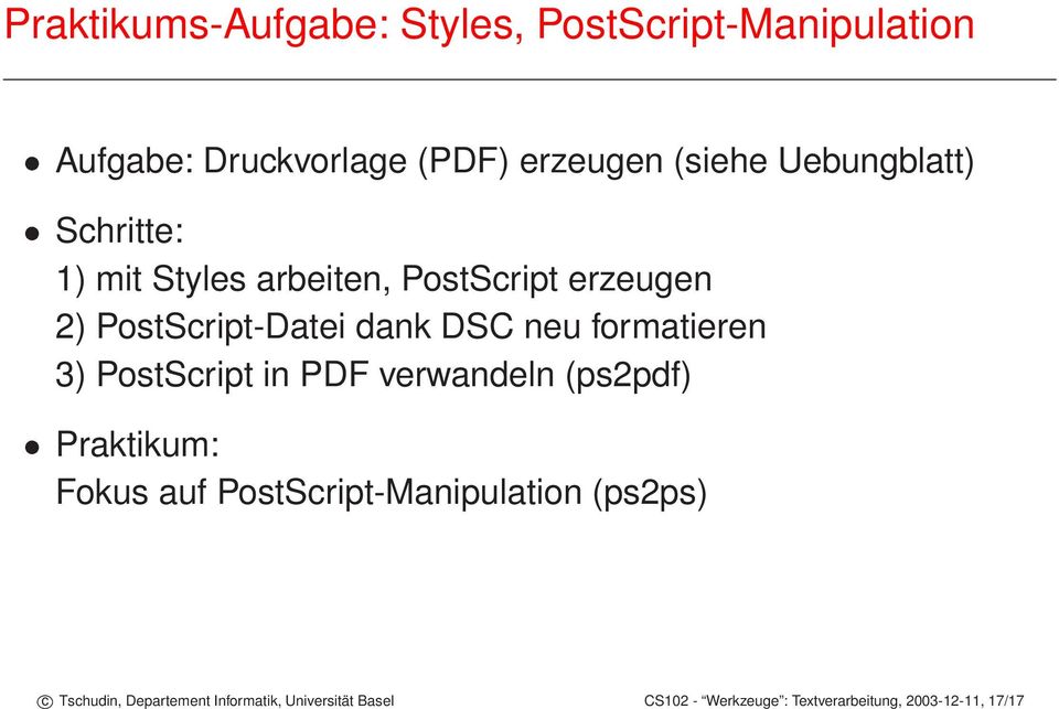 formatieren 3) PostScript in PDF verwandeln (ps2pdf) Praktikum: Fokus auf PostScript-Manipulation