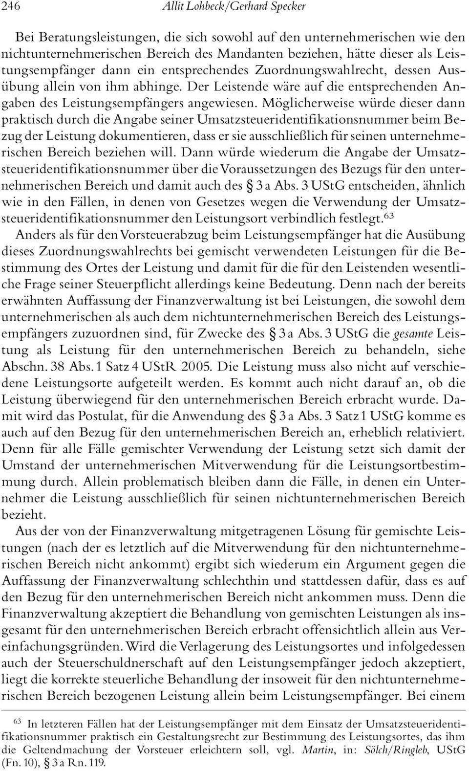 MÎglicherweise wïrde dieser dann praktisch durch die Angabe seiner Umsatzsteueridentifikationsnummer beim Bezug der Leistung dokumentieren, dass er sie ausschlieþlich fïr seinen unternehmerischen