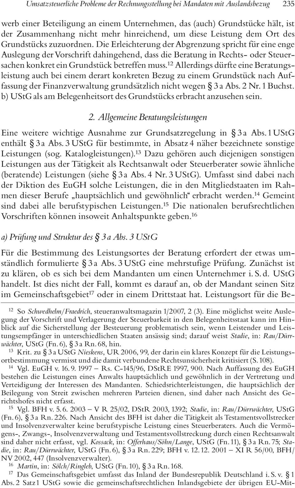 Die Erleichterung der Abgrenzung spricht fïr eine enge Auslegung der Vorschrift dahingehend, dass die Beratung in Rechts- oder Steuersachen konkret ein GrundstÏck betreffen muss.