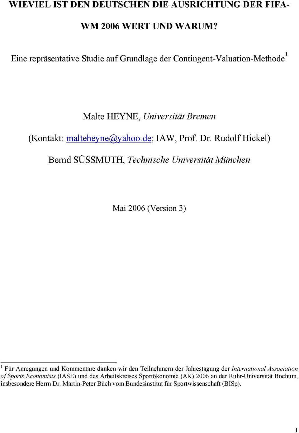 Rudolf Hickel) Bernd SÜSSMUTH, Technische Universität München Mai 2006 (Version 3) 1 Für Anregungen und Kommentare danken wir den Teilnehmern der