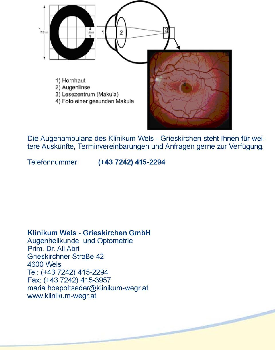 Telefonnummer: (+43 7242) 415-2294 Klinikum Wels - Grieskirchen GmbH Augenheilkunde und Optometrie