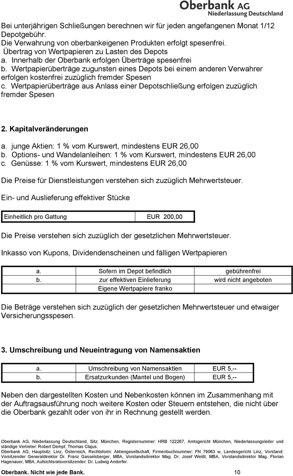 Wertpapierüberträge zugunsten eines Depots bei einem anderen Verwahrer erfolgen kostenfrei zuzüglich fremder Spesen c.