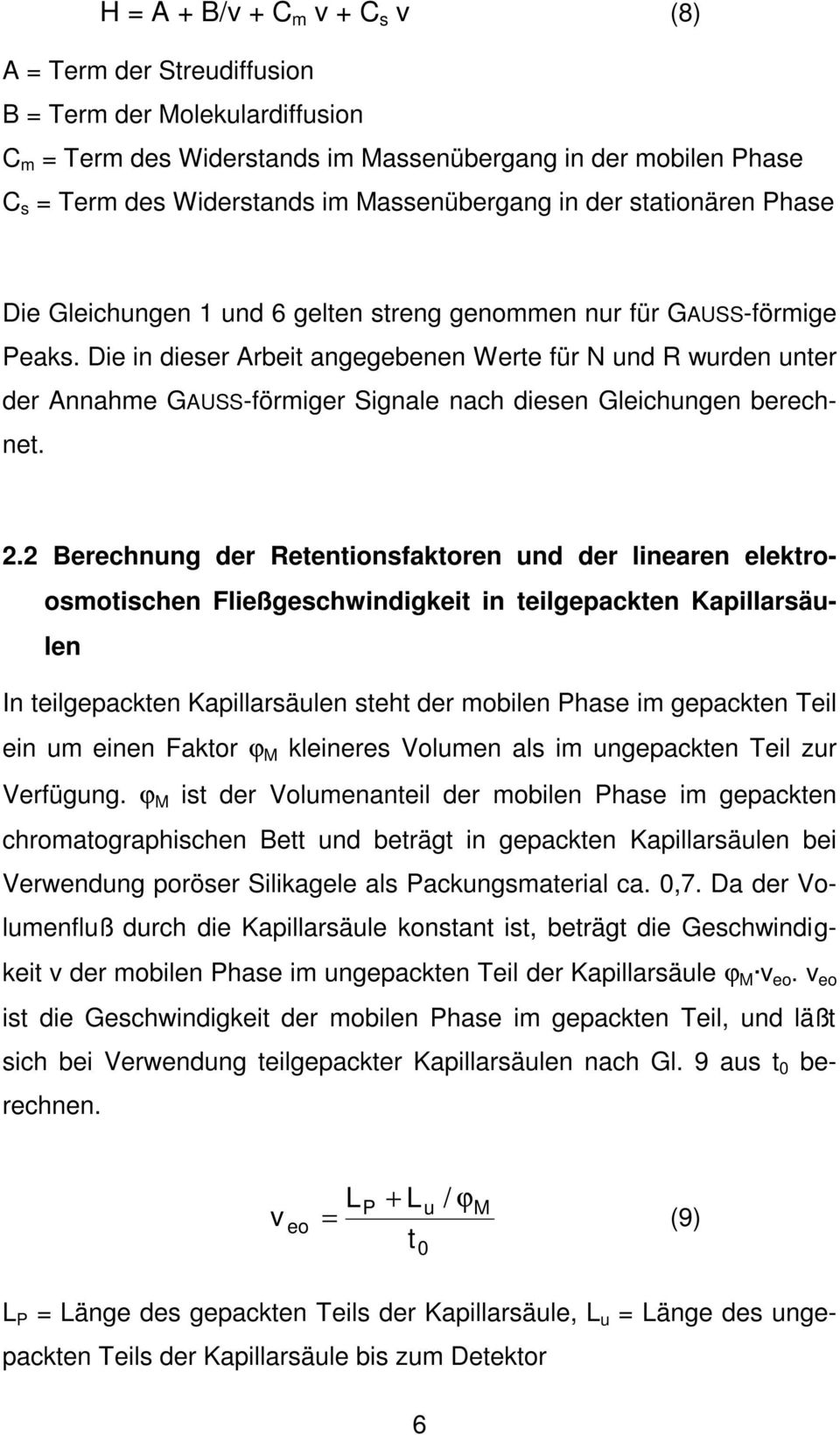 Die in dieser Arbeit angegebenen Werte für N und R wurden unter der Annahme GAUSS-förmiger Signale nach diesen Gleichungen berechnet. 2.