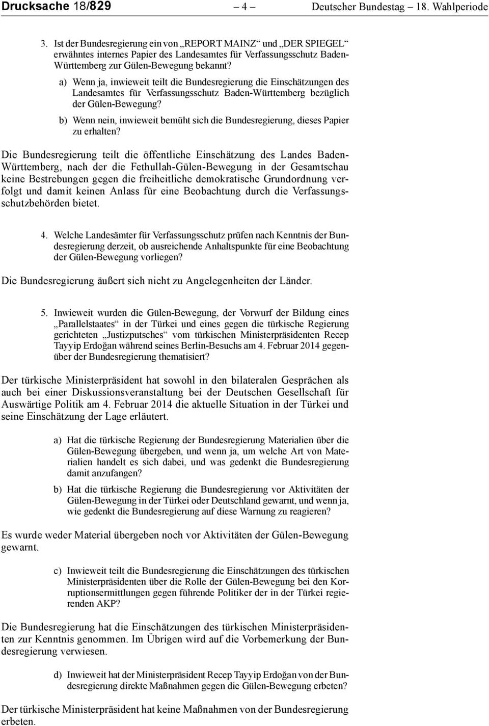 a) Wenn ja, inwieweit teilt die Bundesregierung die Einschätzungen des Landesamtes für Verfassungsschutz Baden-Württemberg bezüglich der Gülen-Bewegung?