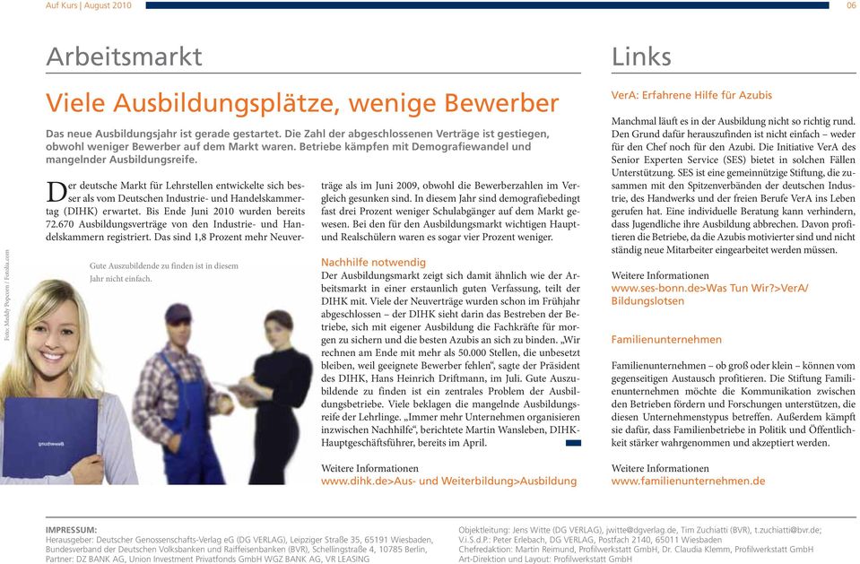 Der deutsche Markt für Lehrstellen entwickelte sich besser als vom Deutschen Industrie- und Handelskammertag (DIHK) erwartet. Bis Ende Juni 2010 wurden bereits 72.