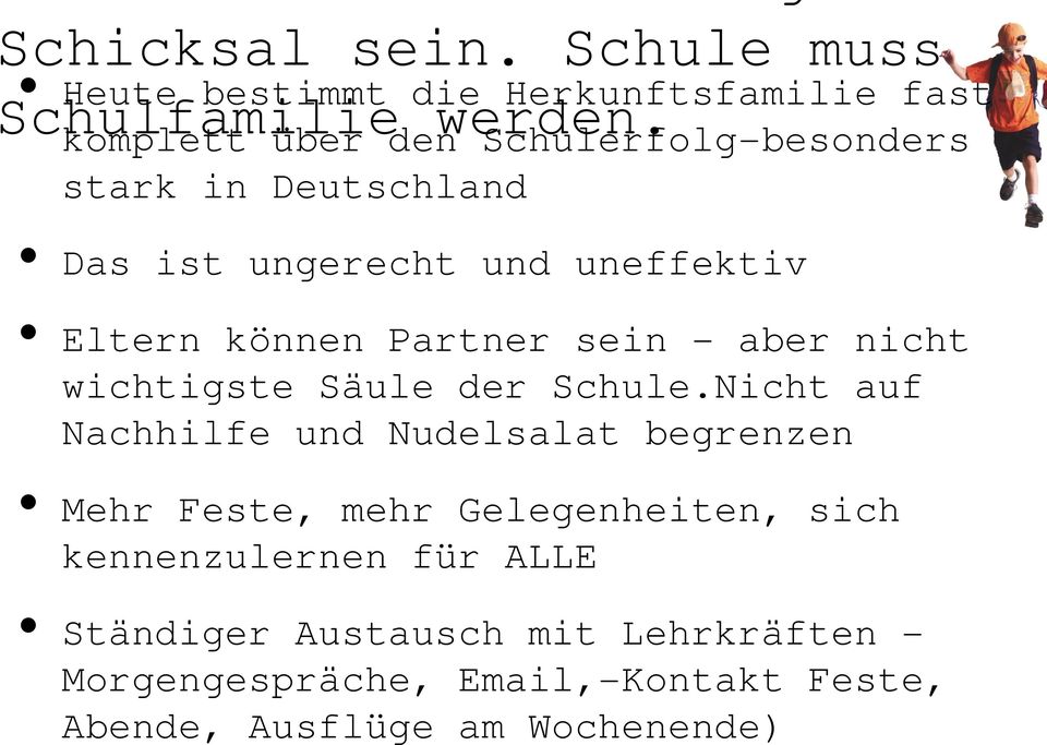 Schule muss Heute bestimmt die Herkunftsfamilie fast komplett über den Schulerfolg-besonders stark in Deutschland