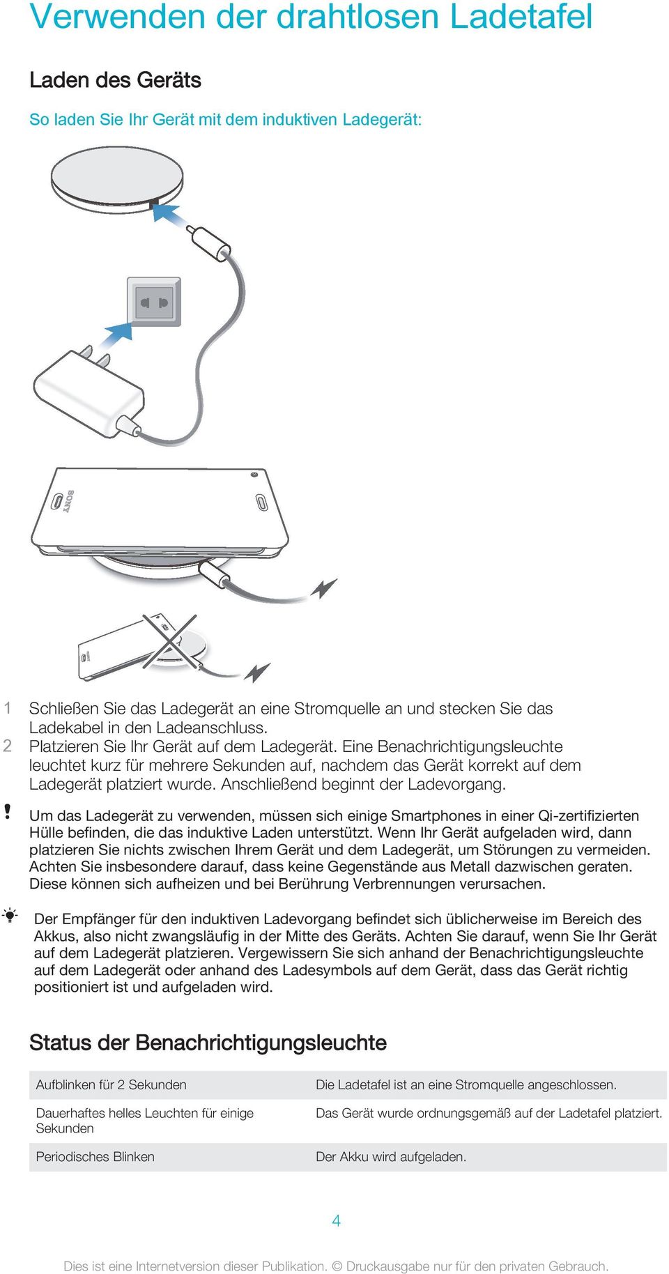 Anschließend beginnt der Ladevorgang. Um das Ladegerät zu verwenden, müssen sich einige Smartphones in einer Qi-zertifizierten Hülle befinden, die das induktive Laden unterstützt.