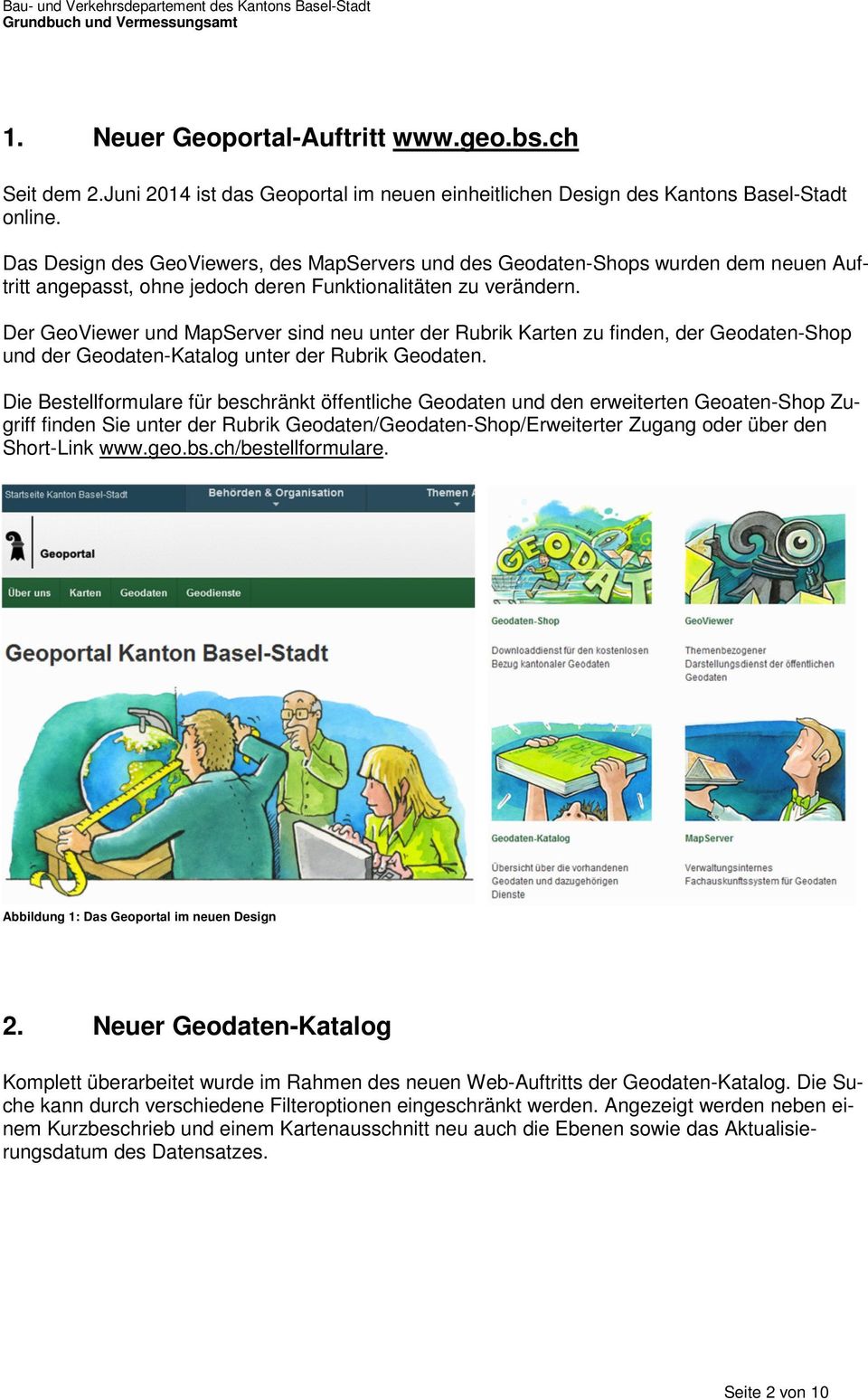 Der GeoViewer und MapServer sind neu unter der Rubrik Karten zu finden, der Geodaten-Shop und der Geodaten-Katalog unter der Rubrik Geodaten.