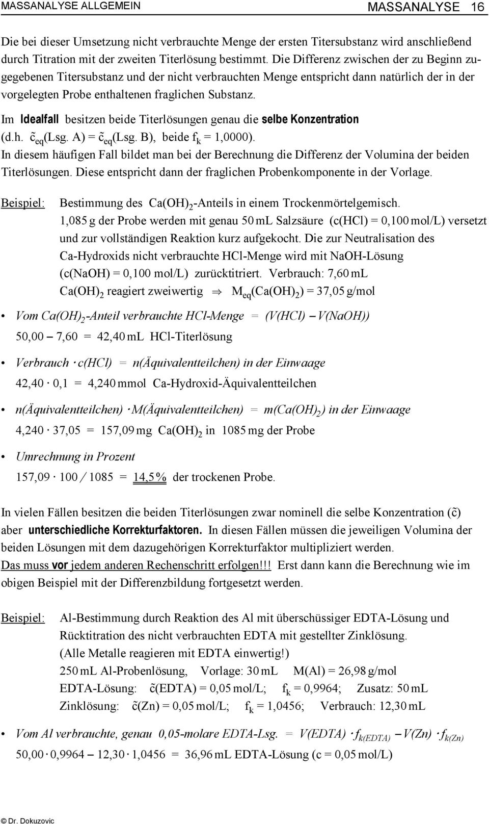 Im Idealfall besitzen beide Titerlösungen genau die selbe Konzentration (d.h. c eq (Lsg. A) = c eq (Lsg. B), beide f k = 1,0000).