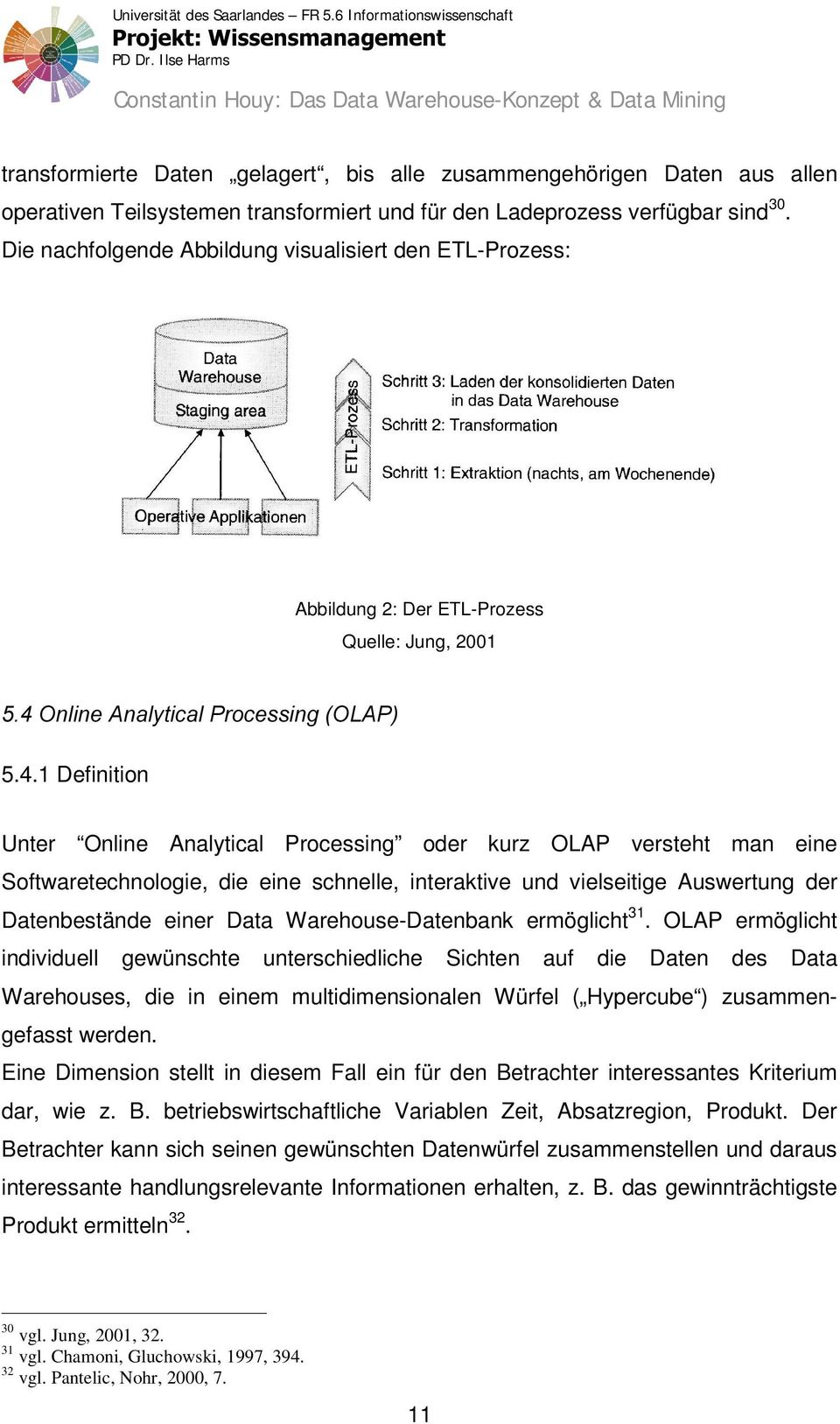 1 Definition Unter Online Analytical Processing oder kurz OLAP versteht man eine Softwaretechnologie, die eine schnelle, interaktive und vielseitige Auswertung der Datenbestände einer Data