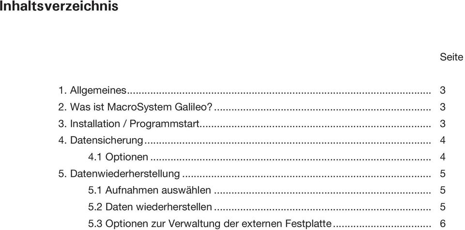 1 Optionen... 4 5. Datenwiederherstellung... 5 5.1 Aufnahmen auswählen... 5 5.2 Daten wiederherstellen.