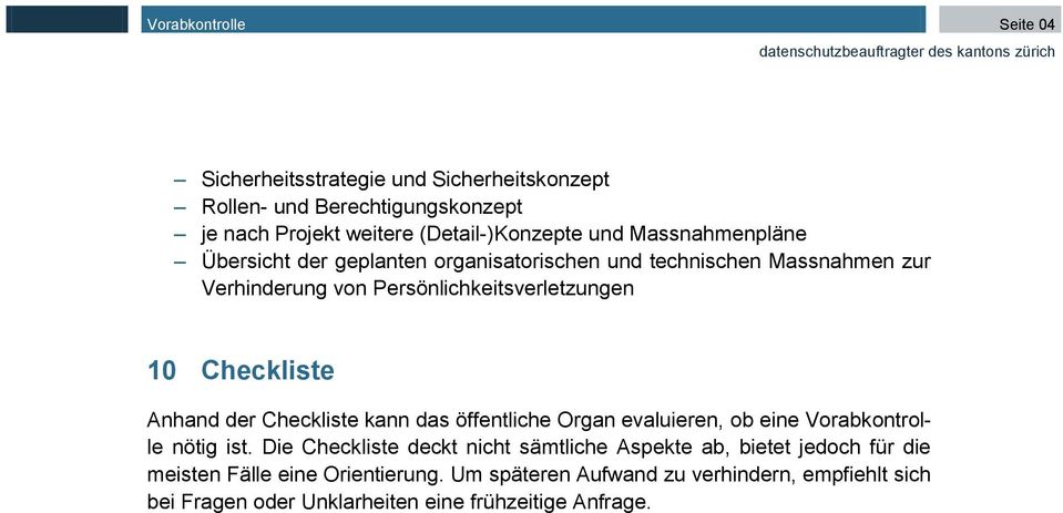 Checkliste Anhand der Checkliste kann das öffentliche Organ evaluieren, ob eine Vorabkontrolle nötig ist.