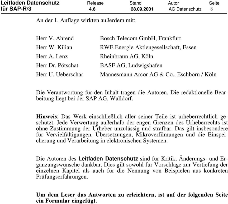 , Eschborn / Köln Die Verantwortung für den Inhalt tragen die Autoren. Die redaktionelle Bearbeitung liegt bei der SAP AG, Walldorf.