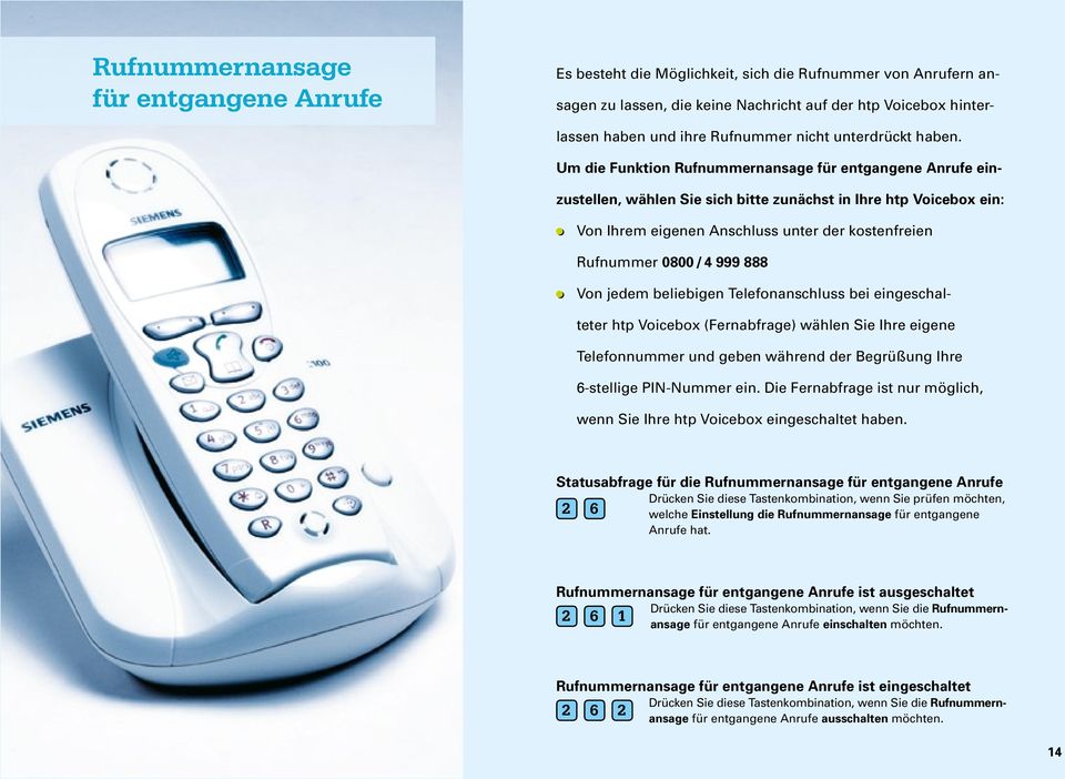 Um die Funktion Rufnummernansage für entgangene Anrufe einzustellen, wählen Sie sich bitte zunächst in Ihre htp Voicebox ein: Von Ihrem eigenen Anschluss unter der kostenfreien Rufnummer 0800 / 4 999
