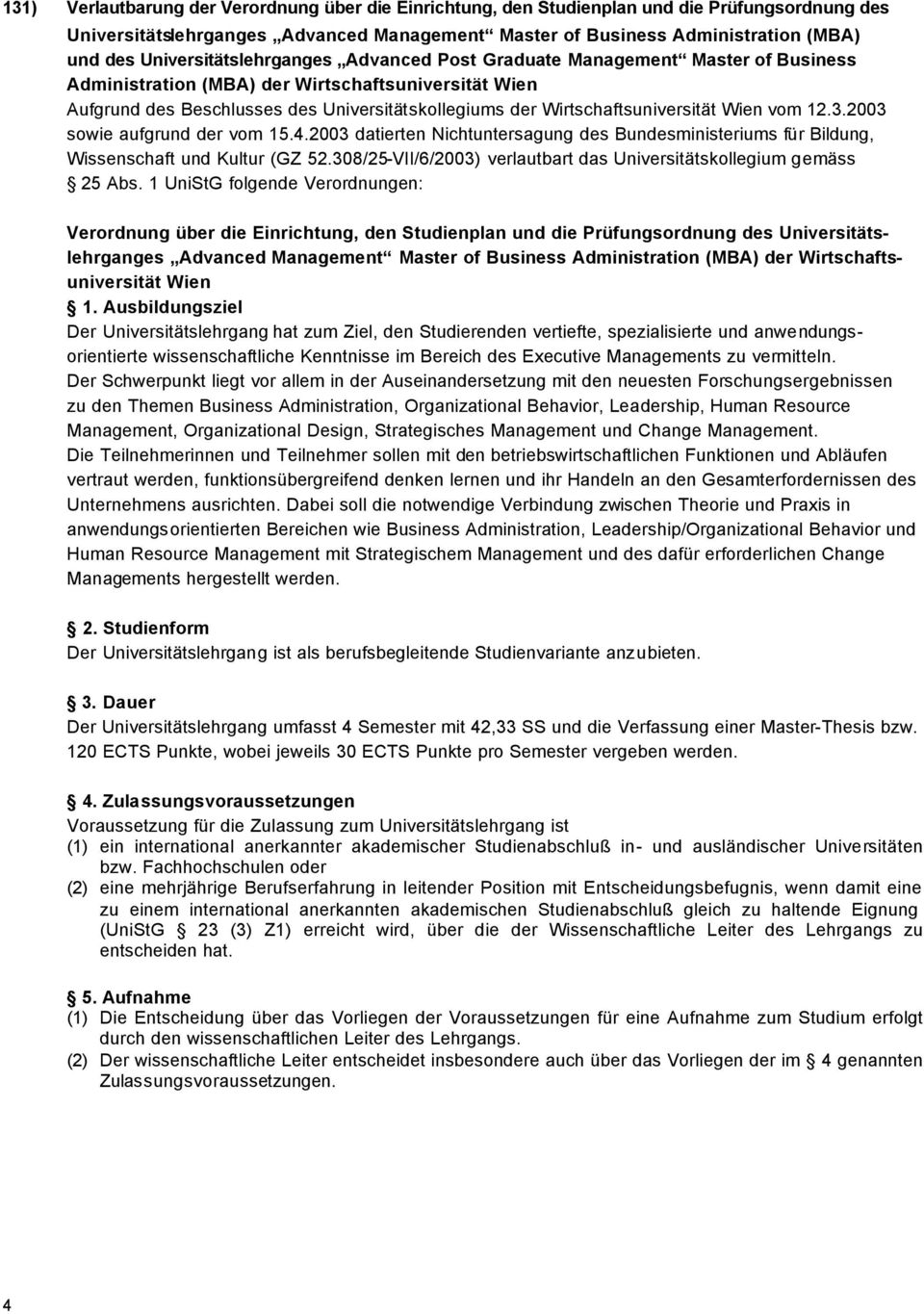 Wirtschaftsuniversität Wien vom 12.3.2003 sowie aufgrund der vom 15.4.2003 datierten Nichtuntersagung des Bundesministeriums für Bildung, Wissenschaft und Kultur (GZ 52.