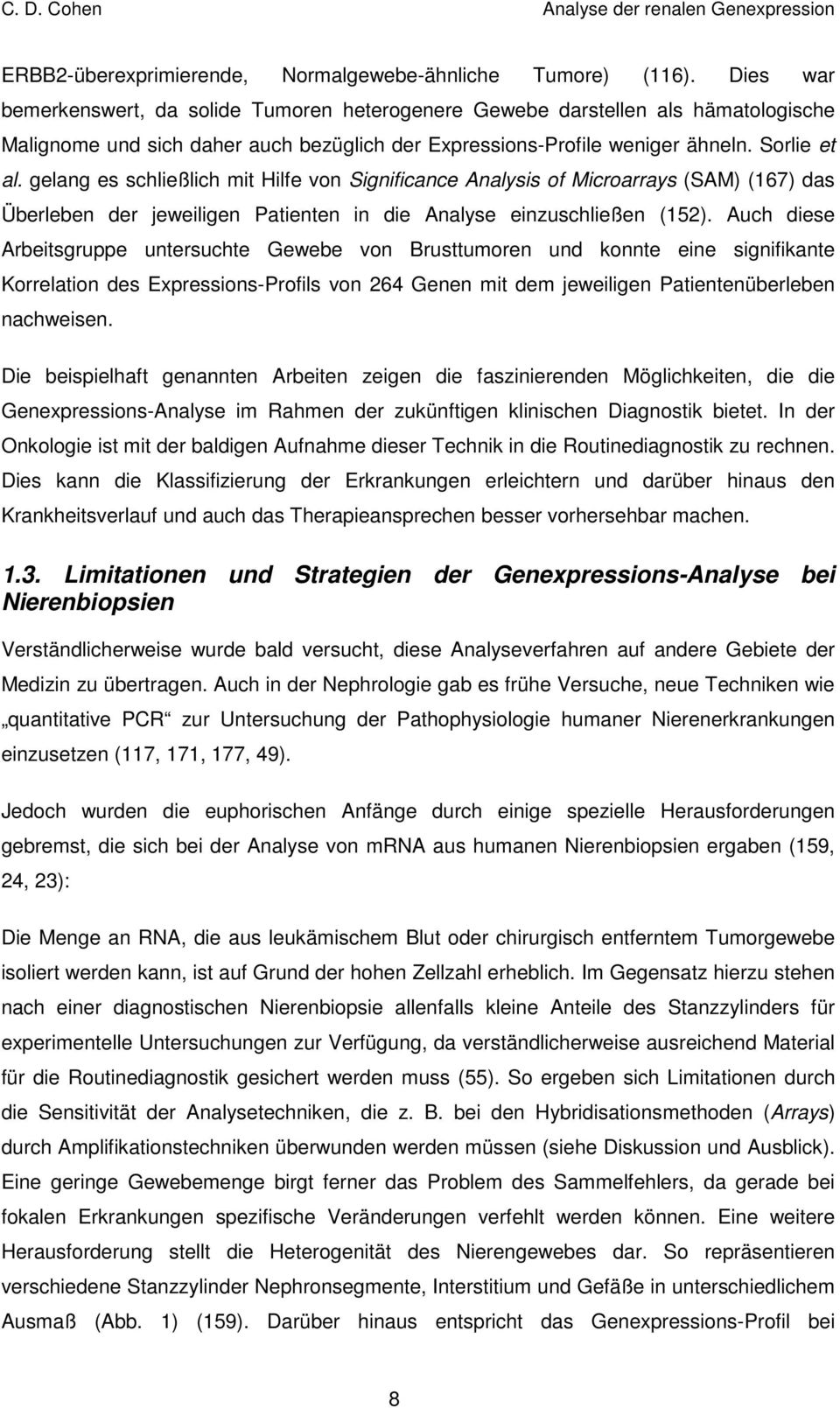 gelang es schließlich mit Hilfe von Significance Analysis of Microarrays (SAM) (167) das Überleben der jeweiligen Patienten in die Analyse einzuschließen (152).