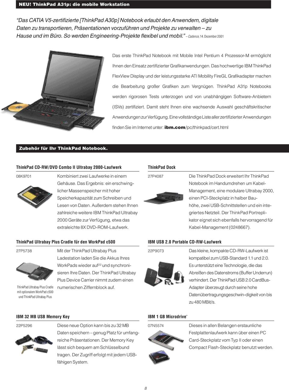 Dezember 2001 Das erste ThinkPad Notebook mit Mobile Intel Pentium 4 Prozessor-M ermöglicht Ihnen den Einsatz zertifizierter Grafikanwendungen.