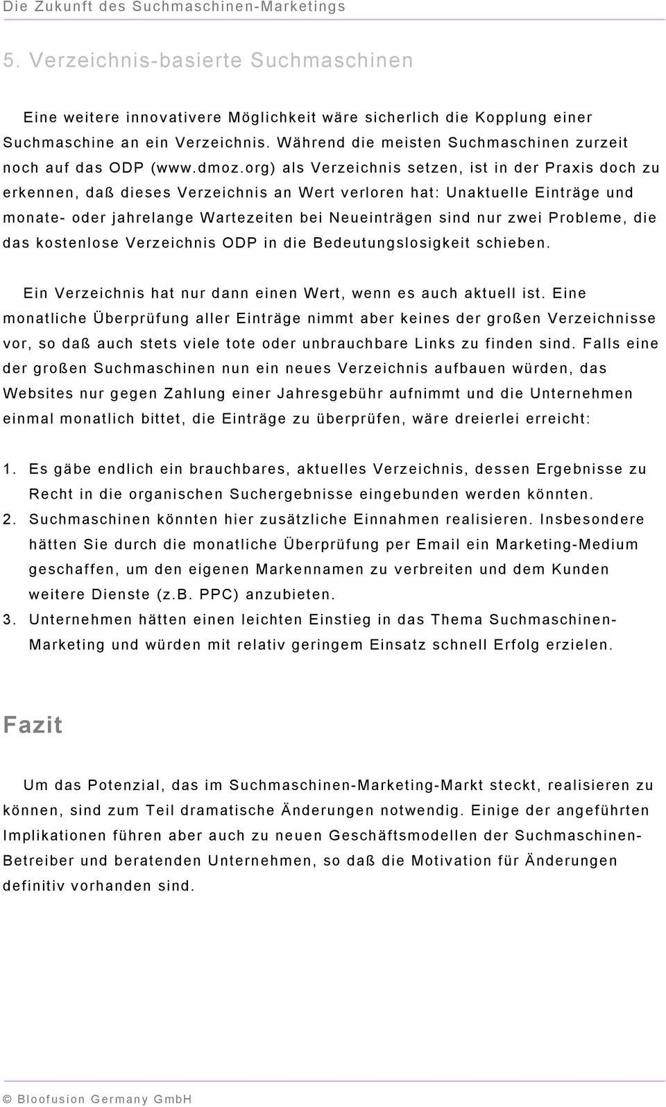 org) als Verzeichnis setzen, ist in der Praxis doch zu erkennen, daß dieses Verzeichnis an Wert verloren hat: Unaktuelle Einträge und monate- oder jahrelange Wartezeiten bei Neueinträgen sind nur