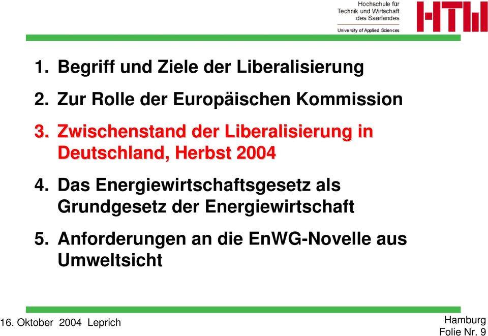 Zwischenstand der Liberalisierung in Deutschland, Herbst 2004 4.