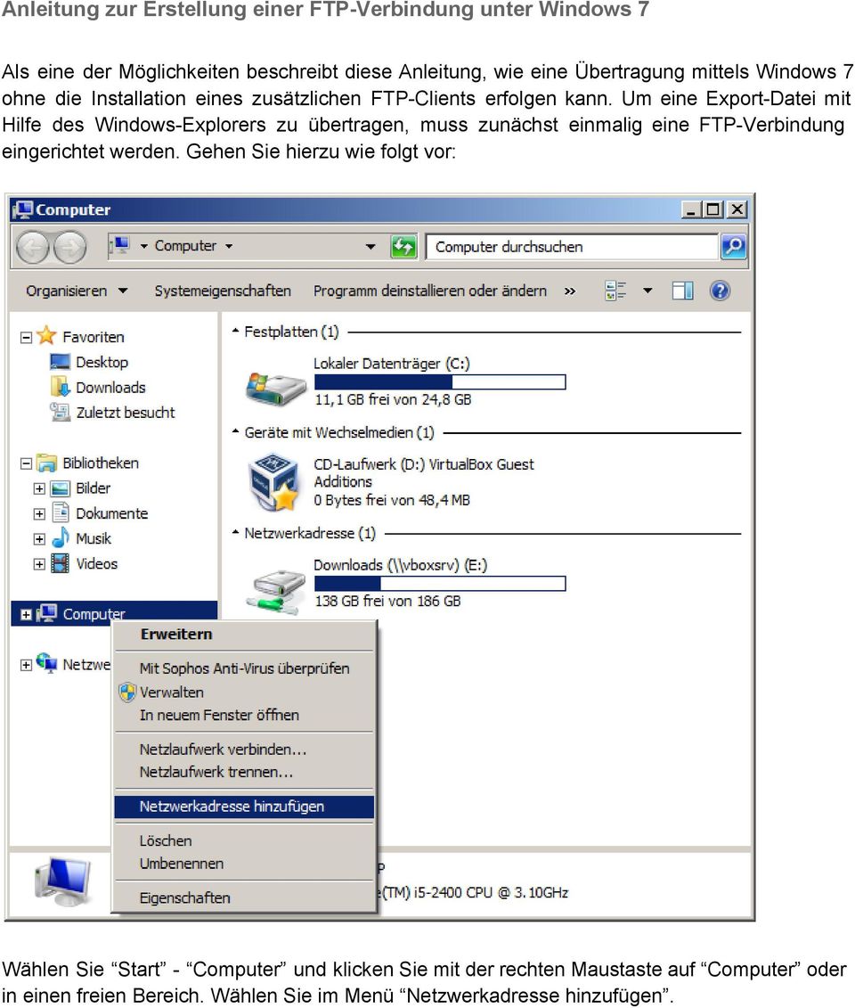 Um eine Export Datei mit Hilfe des Windows Explorers zu übertragen, muss zunächst einmalig eine FTP Verbindung eingerichtet werden.