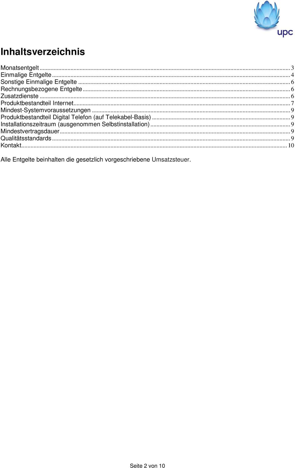 .. 9 Produktbestandteil Digital Telefon (auf Telekabel-Basis)... 9 Installationszeitraum (ausgenommen Selbstinstallation).