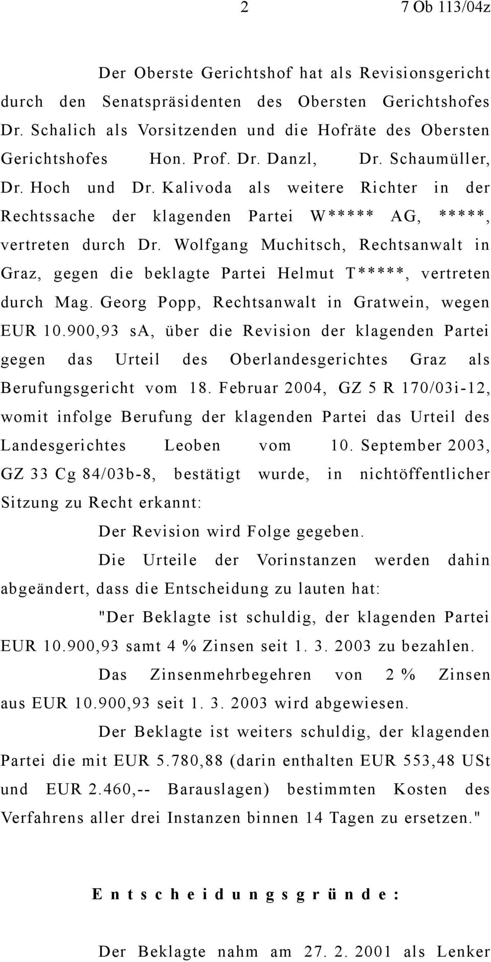 Wolfgang Muchitsch, Rechtsanwalt in Graz, gegen die beklagte Partei Helmut T *****, vertreten durch Mag. Georg Popp, Rechtsanwalt in Gratwein, wegen EUR 10.