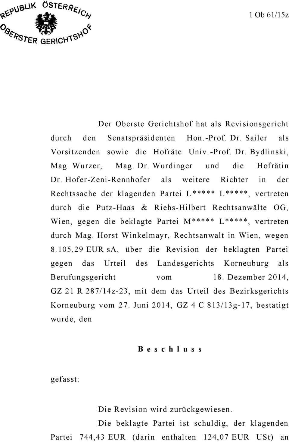 L*****, vertreten durch Mag. Horst Winkelmayr, Rechtsanwalt in Wien, wegen 8.