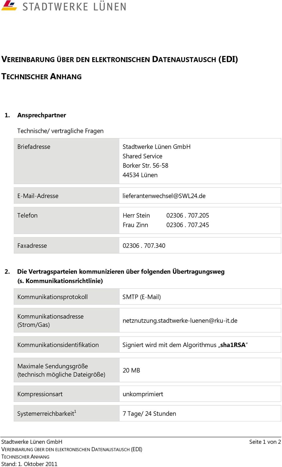 Kommunikationsrichtlinie) Kommunikationsprotokoll SMTP (E-Mail) Kommunikationsadresse (Strom/Gas) netznutzung.stadtwerke-luenen@rku-it.