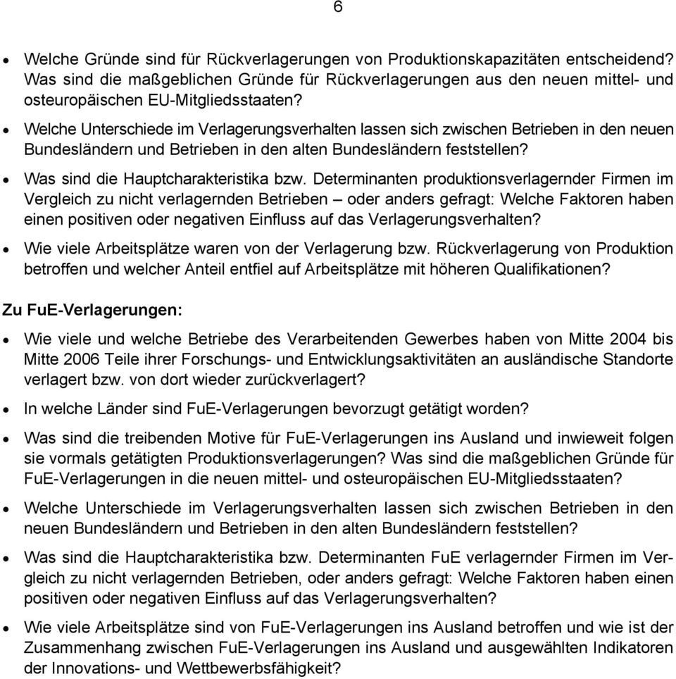 Welche Unterschiede im Verlagerungsverhalten lassen sich zwischen Betrieben in den neuen Bundesländern und Betrieben in den alten Bundesländern feststellen? Was sind die Hauptcharakteristika bzw.