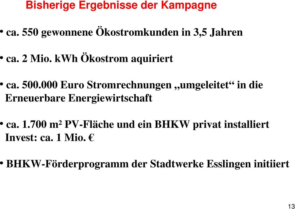 500.000 Euro Stromrechnungen umgeleitet in die Erneuerbare Energiewirtschaft ca.