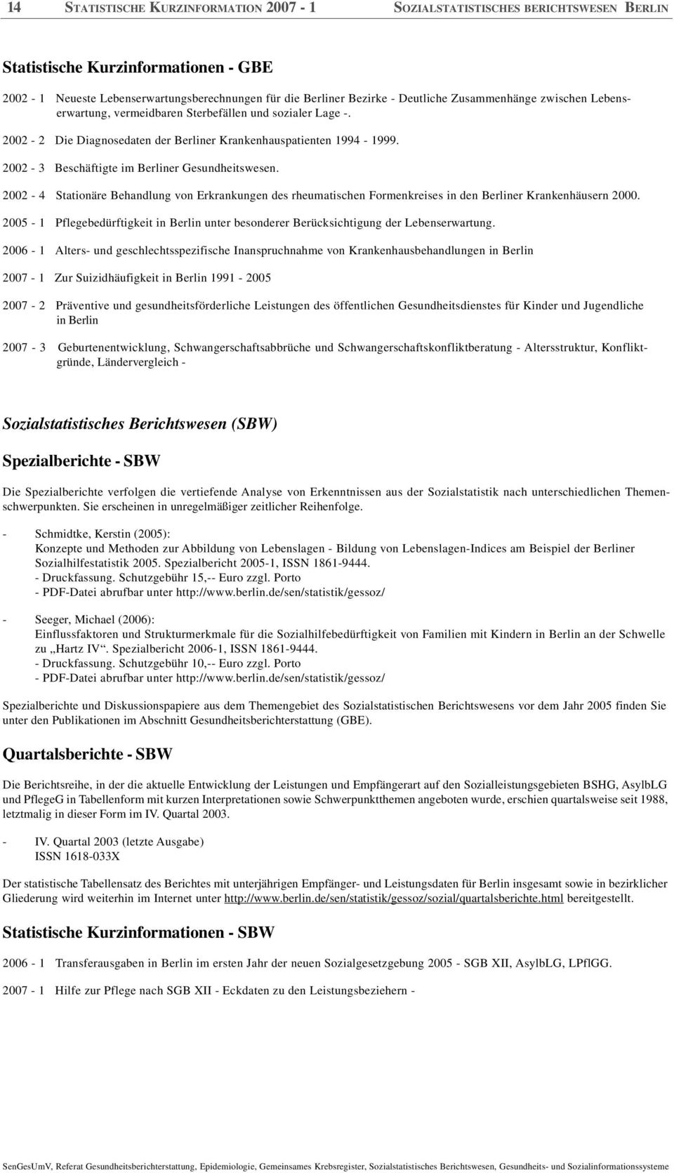 2002-3 Beschäftigte im Berliner Gesundheitswesen. 2002-4 Stationäre Behandlung von Erkrankungen des rheumatischen Formenkreises in den Berliner Krankenhäusern 2000.
