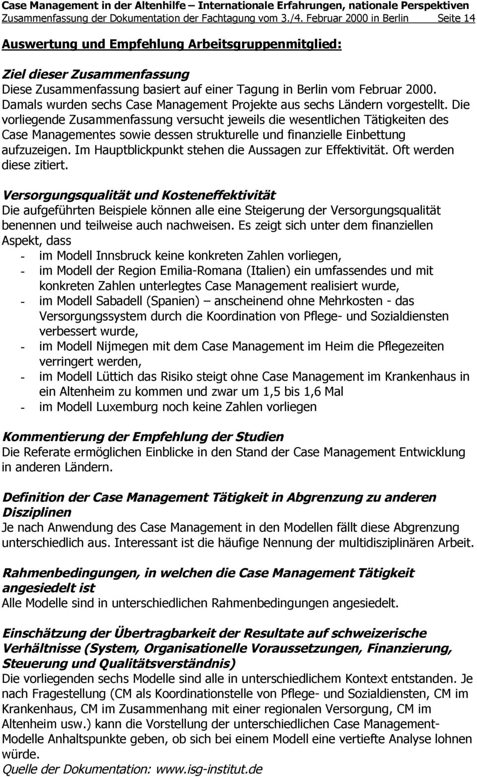 Damals wurden sechs Case Management Projekte aus sechs Ländern vorgestellt.