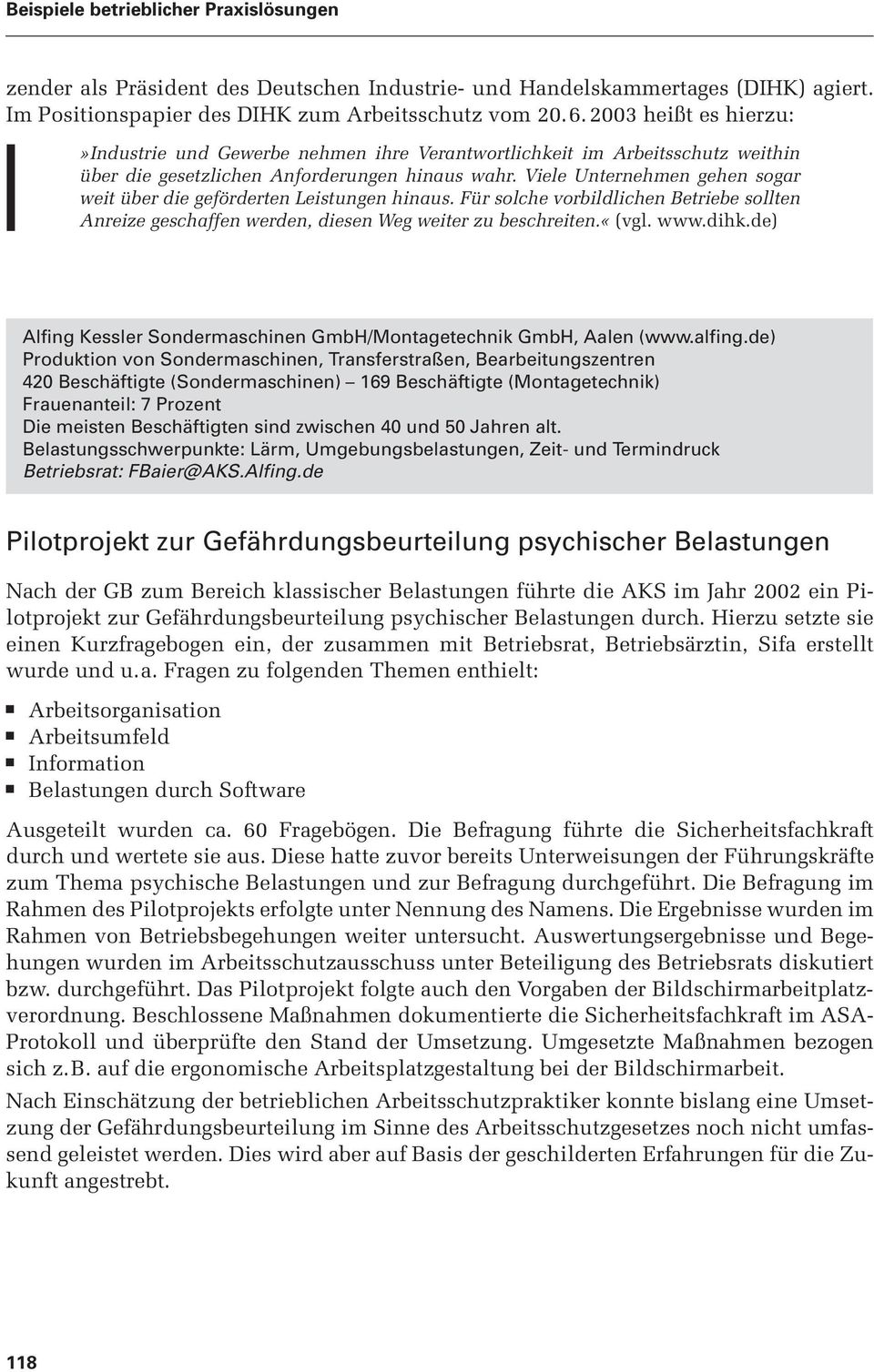 Viele Unternehmen gehen sogar weit über die geförderten Leistungen hinaus. Für solche vorbildlichen Betriebe sollten Anreize geschaffen werden, diesen Weg weiter zu beschreiten.«(vgl. www.dihk.